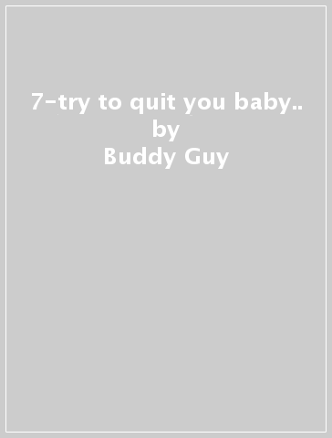 7-try to quit you baby.. - Buddy Guy