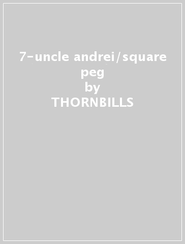 7-uncle andrei/square peg - THORNBILLS