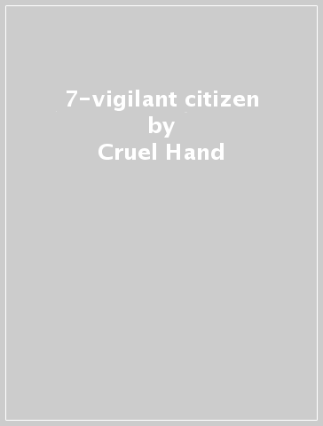 7-vigilant citizen - Cruel Hand - Mondadori Store