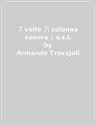 7 volte 7: colonna sonora / o.s.t. - Armando Trovajoli