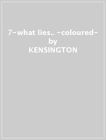 7-what lies.. -coloured- - KENSINGTON