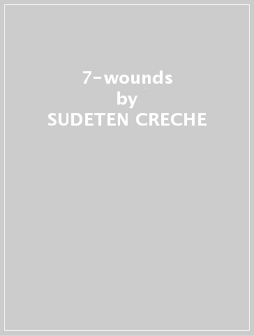 7-wounds - SUDETEN CRECHE