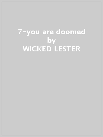 7-you are doomed - WICKED LESTER