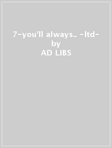 7-you'll always.. -ltd- - AD LIBS