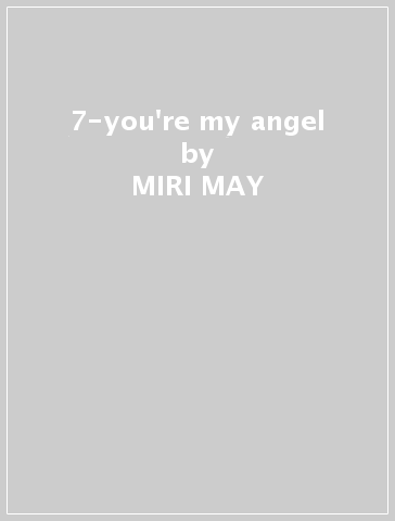 7-you're my angel - MIRI MAY