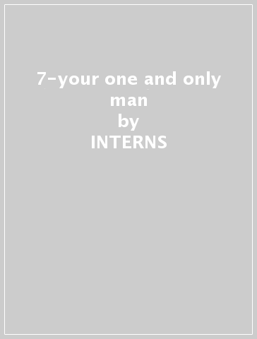 7-your one and only man - INTERNS