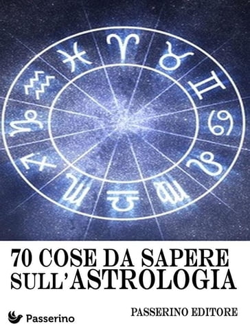 70 cose da sapere sull'astrologia - Passerino Editore