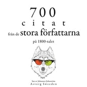 700 citat fran de stora författarna pa 1800-talet