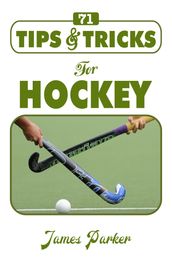 71 Tips & Tricks for Hockey