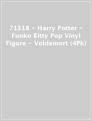 71318 - Harry Potter - Funko Bitty Pop Vinyl Figure - Voldemort (4Pk)