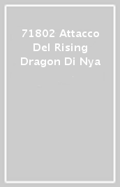 71802 Attacco Del Rising Dragon Di Nya