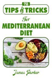 72 Tips &Tricks For Mediterranean Diet