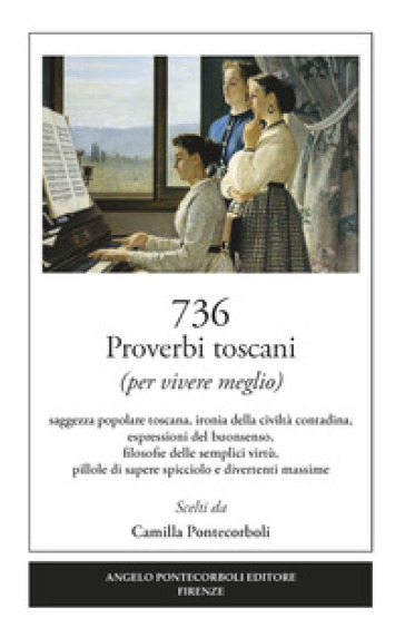 736 proverbi toscani (per vivere meglio) - Camilla Pontecorboli