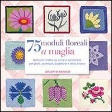 75 moduli floreali a maglia - Lesley Stanfield | 