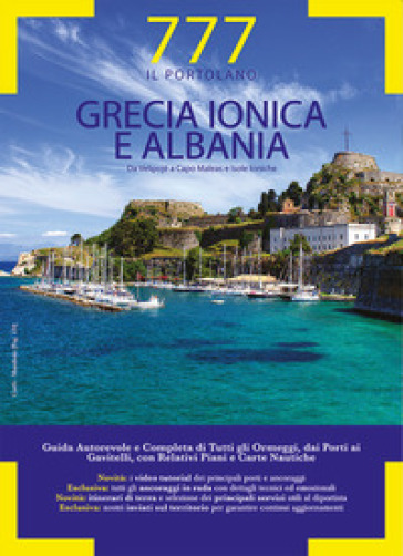 777 porti e ancoraggi. Grecia ionica e Albania. Da Velipoje a Capo Maleas e Isole Ioniche - Dario Silvestro - Marco Sbrizzi - Raffaello Merli