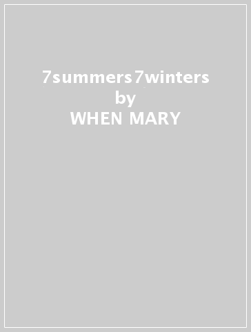7summers7winters - WHEN MARY