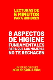 8 Aspectos De Higiene Fundamentales Para Que Las Mujeres No Te Rechacen