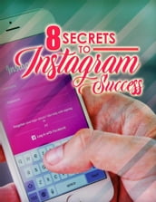 8 Secrets To Instagram Success