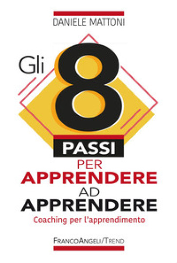 Gli 8 passi per apprendere ad apprendere. Coaching per l'apprendimento - Daniele Mattoni