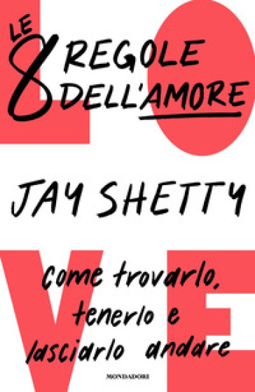 Le 8 regole dell'amore. Come trovarlo, tenerlo e lasciarlo andare - Jay Shetty