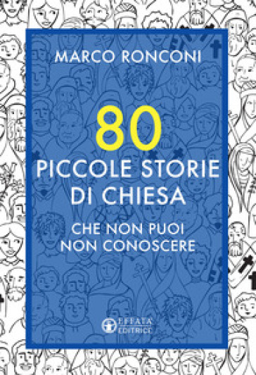 80 piccole storie di Chiesa che non puoi non conoscere - Marco Ronconi