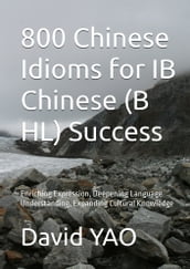 800 Chinese Idioms for IB Chinese B SL Success IB
