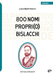 800 nomi propri(o) bislacchi