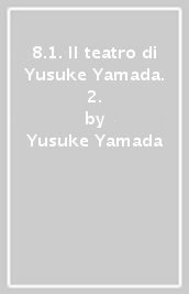 8.1. Il teatro di Yusuke Yamada. 2.