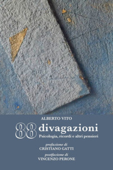 88 divagazioni. Psicologia, ricordi e altri pensieri - Alberto Vito