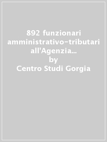 892 funzionari amministrativo-tributari all'Agenzia delle Entrate 2015 - Centro Studi Gorgia