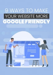 9 Ways to Make Your Website More Google Friendly