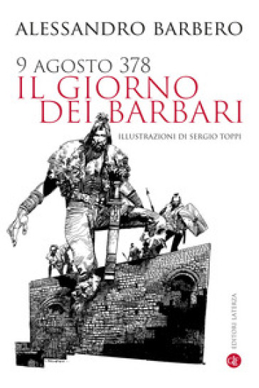 9 agosto 378. Il giorno dei barbari. Nuova ediz. - Alessandro Barbero