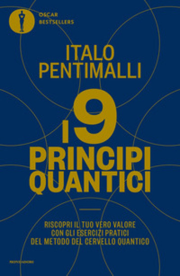I 9 principi quantici. Riscopri il tuo vero valore con gli esercizi pratici del metodo del cervello quantico - Italo Pentimalli