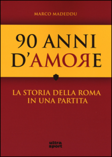 90 anni d'amore. La storia della Roma in una partita