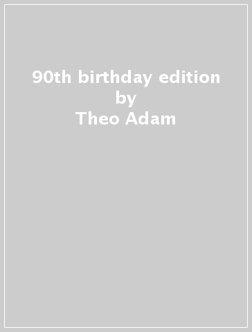 90th birthday edition - Theo Adam