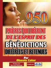 950 Prières Qui Libèrent De L Esprit Des Bénédictions Différées Et Retenues