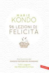 96 lezioni di felicità - Tutti i segreti del metodo Konmari - Marie Kondo -  Libro - Mondadori Store