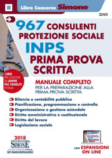 967 consulenti protezione sociale INPS. Prima prova scritta. Manuale completo per la preparazione alla prima prova scritta. Con espansione online