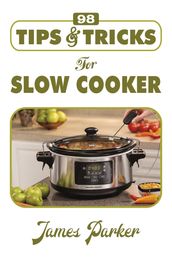 98 Tips & Tricks for Slow Cooker