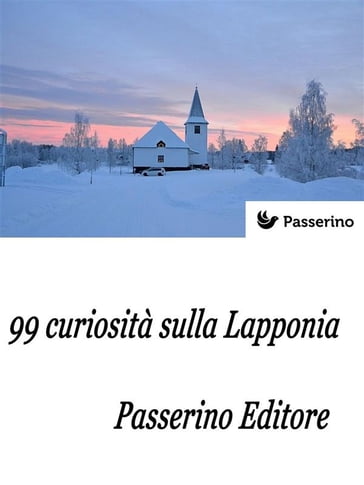 99 curiosità sulla Lapponia - Passerino Editore