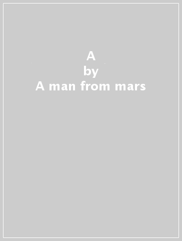 A - A man from mars