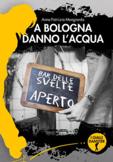 A Bologna danno l'acqua - Anna Patrizia Mongiardo
