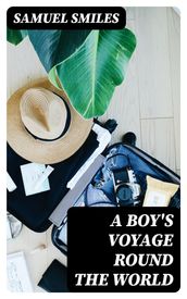 A Boy s Voyage Round the World