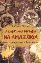 A Castanha do Pará na Amazônia