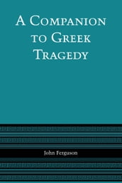 A Companion to Greek Tragedy