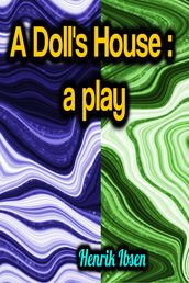 A Doll s House: a play