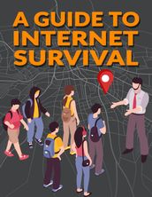 A Guide To Internet Survival