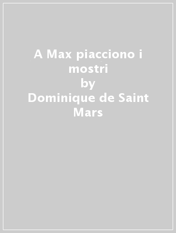 A Max piacciono i mostri - Dominique de Saint Mars