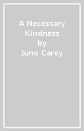 A Necessary Kindness