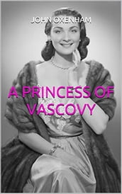 A PRINCESS OF VASCOVY